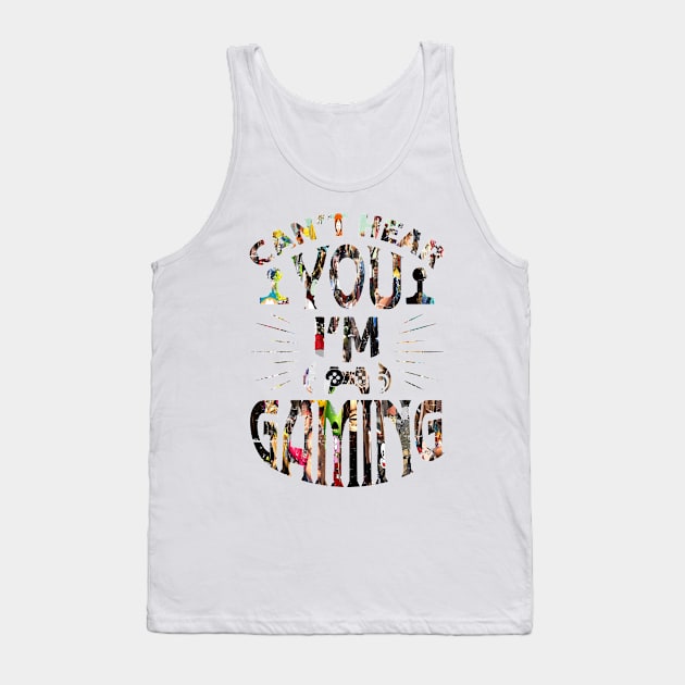 Can't Hear You I'm Gaming Tank Top by Charaf Eddine